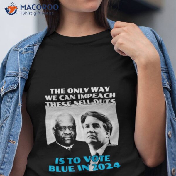 Justices Thomas And Kavanaugh Is To Vote Blue In 2024 Shirt