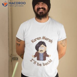 karen marsh ill be back southpark shirt tshirt 2