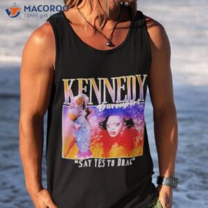 kennedy davenport say yes to drag shirt tank top