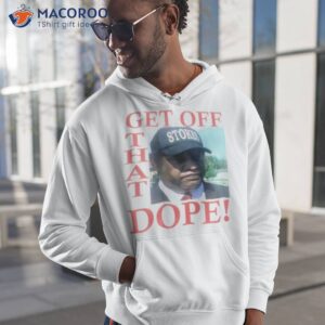 Kenneth Stokes Get Off That Dope Shirt 1 kenneth stokes get off that dope shirt hoodie 1