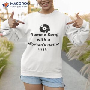 kevin w name a song with a womans name in it shirt sweatshirt