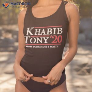 khabib tony 20 how long must i wait shirt tank top 1