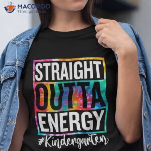 Kindergarten Straight Outta Energy Teacher Life Gifts Shirt Kindergarten Straight Outta Energy Teacher Life Gifts Shirt