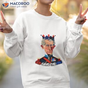 king charles iii funny shirt sweatshirt 2