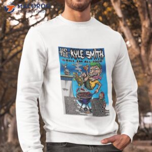 kyle smith 2023 grill em all tour shirt sweatshirt