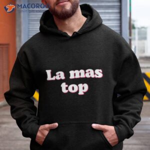 la mas top t shirt hoodie