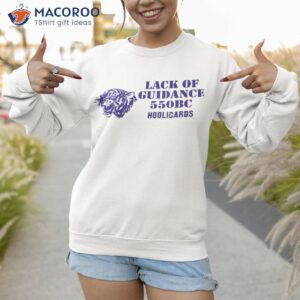 lack of guidance lack of guidance 550bc hoolicards shirt sweatshirt 1