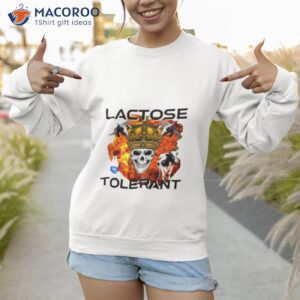 lactose tolerant shirt 2 sweatshirt