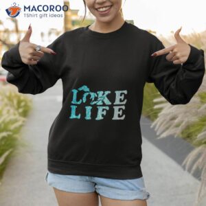 lake life in the great lakes shirt sweatshirt 1