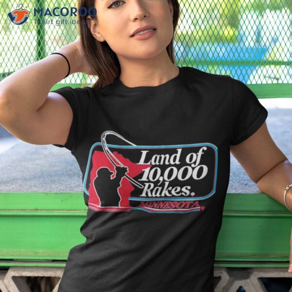 Land Of 10,000 Rakes Minnesota Fishing Shirt