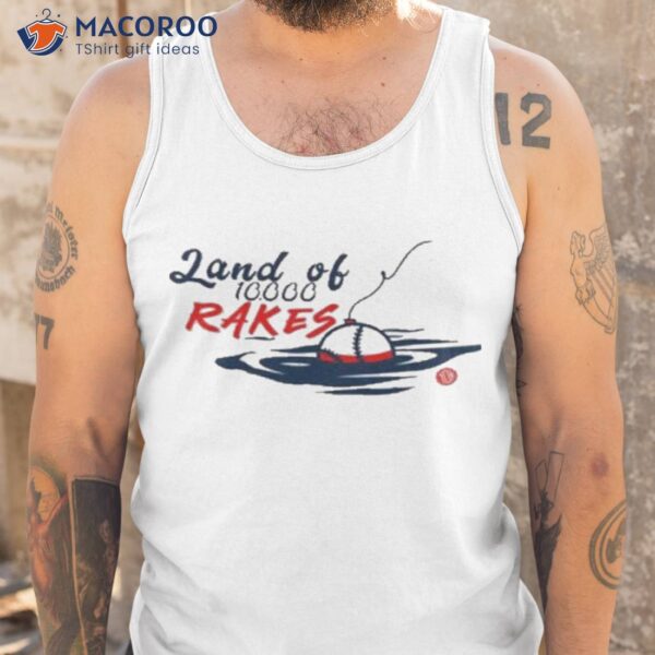 Land Of 10k Rakes Shirt