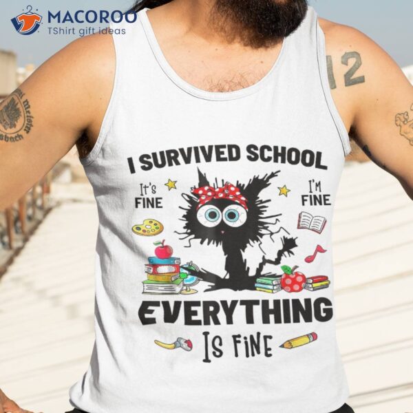 Last Day Of School It’s Fine I’m Everythings Is Shirt