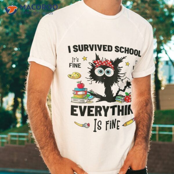 Last Day Of School It’s Fine I’m Everythings Is Shirt
