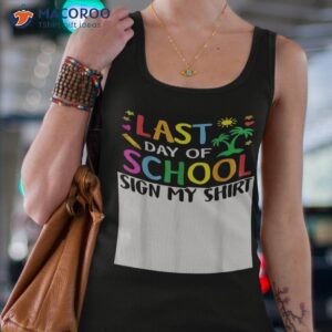 last day of school sign my shirt funny teacher student tank top 4