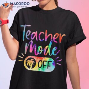 last day of school teacher mode off shirt tshirt 1