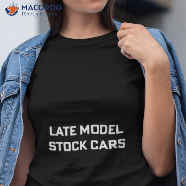 Late Model Stock Cars Shirt