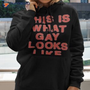 lauren sanderson this is what gay looks like shirt hoodie