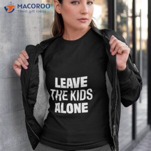 leave the kids alone t shirt tshirt 3