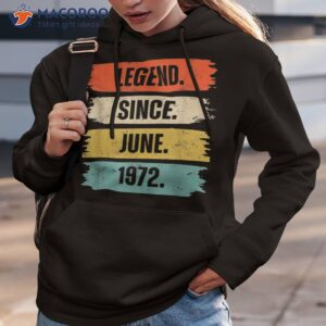 legend since june 1972 51 years old gifts 51st birthday shirt hoodie 3