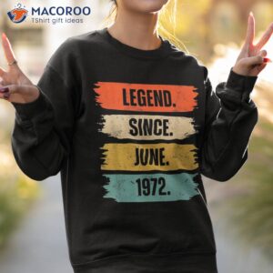 legend since june 1972 51 years old gifts 51st birthday shirt sweatshirt 2