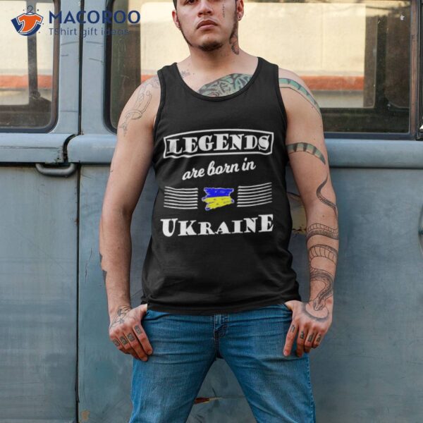 Legends Are Born In Ukraine T-Shirt