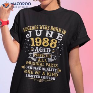 legends were born in june 1988 35 years old 35th birthday shirt tshirt 1