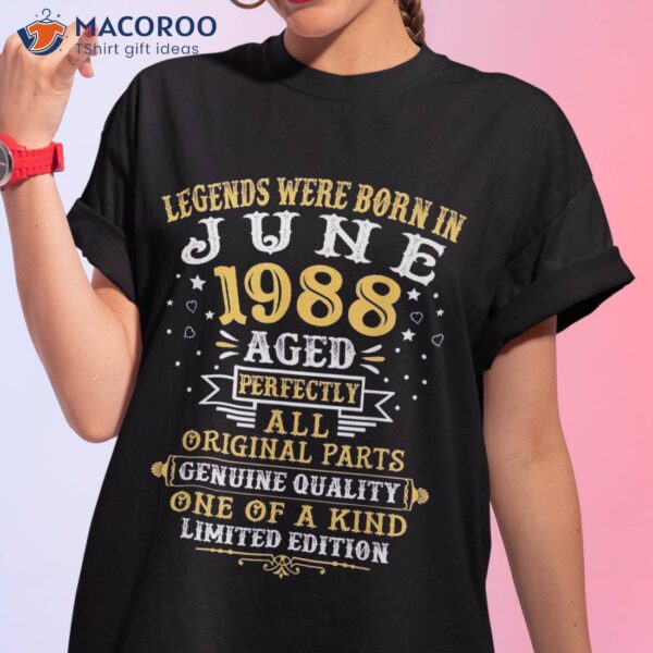 Legends Were Born In June 1988 35 Years Old 35th Birthday Shirt