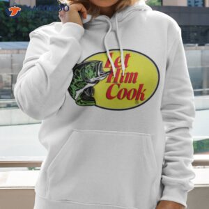 let him cook fishing shirt hoodie