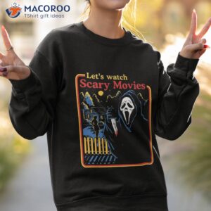 let s watch scary movies unisex t shirt sweatshirt 2