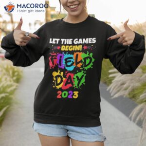 let the games begin field day 2023 kids boys girls teachers shirt sweatshirt 1
