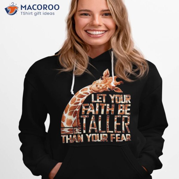 Let Your Faith Be Taller Than Fear Giraffe Shirt