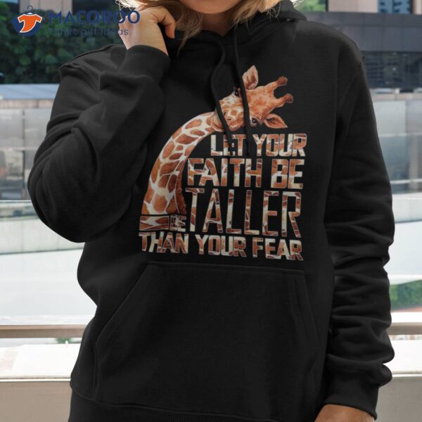 Let Your Faith Be Taller Than Fear Giraffe Shirt