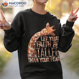 let your faith be taller than fear giraffe shirt sweatshirt 2 1