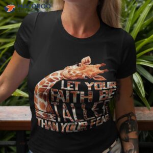 let your faith be taller than fear giraffe shirt tshirt 3 1