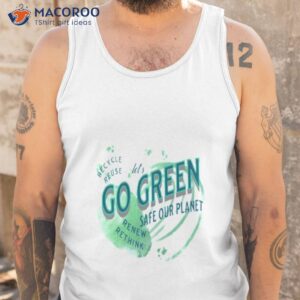 lets go green safe our planet 2 recycle reuse renew shirt tank top