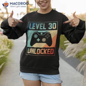 level 30 unlocked shirt video gamer 30th birthday gifts tee sweatshirt 1