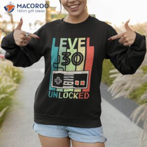 level 30 unlocked shirt video gamer 30th birthday gifts tee sweatshirt