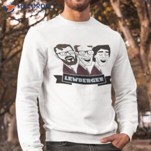 lewberger comedy lewberger shirt sweatshirt