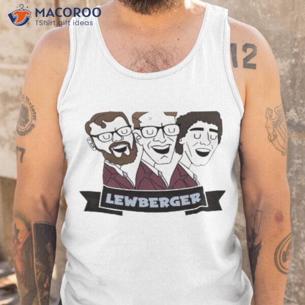 Lewberger Comedy Lewberger Shirt