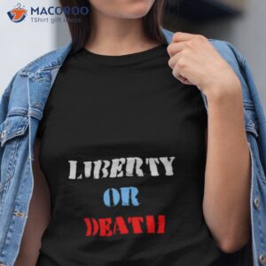 liberty or death shirt tshirt