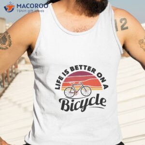 life is better on a bicycle cycling t shirt tank top 3