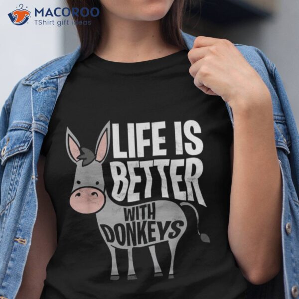 Life Is Better With Donkeys – Funny Donkey Shirt