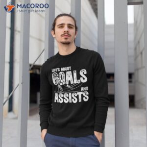 lifes about goals and assists ice hockey goalie sports shirt sweatshirt 1