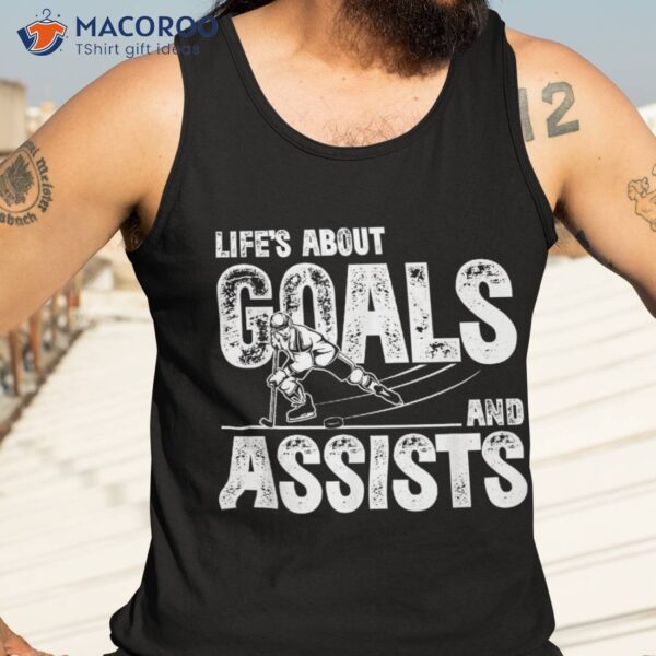 Lifes About Goals And Assists Ice Hockey Goalie Sports Shirt