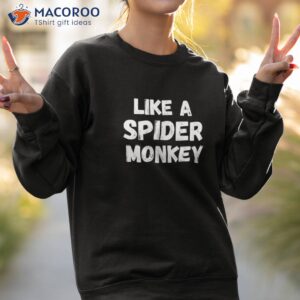 like a spider monkey funny quote love couple shirt sweatshirt 2