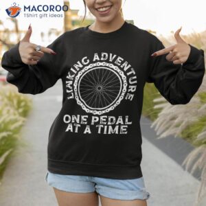 linking adventure one pedal at a time bicycle cycling shirt sweatshirt 1
