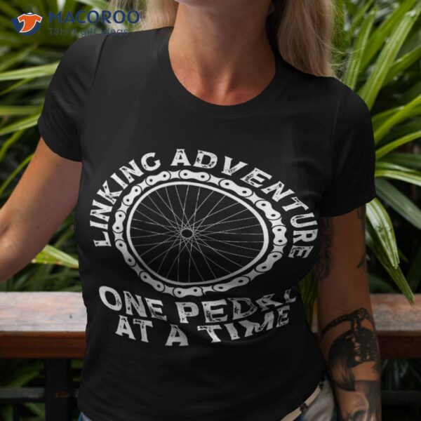Linking Adventure One Pedal At A Time Bicycle Cycling Shirt