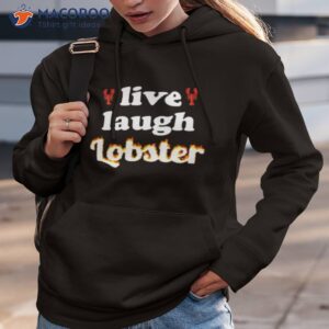 live laugh lobster shirt hoodie 3