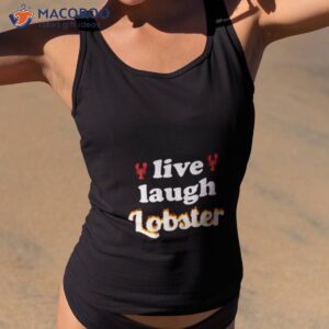 live laugh lobster shirt tank top 2