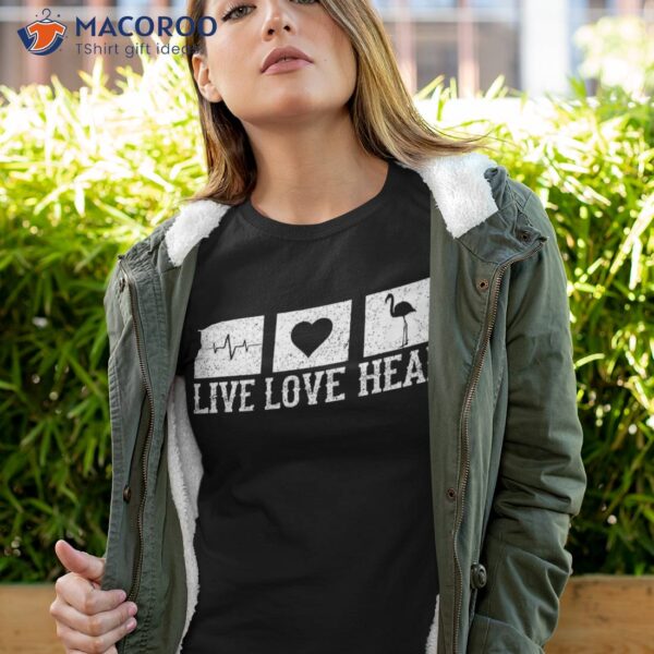 Live Love Heal Flamingo Veterinary Veterinarian Vet Tech Shirt